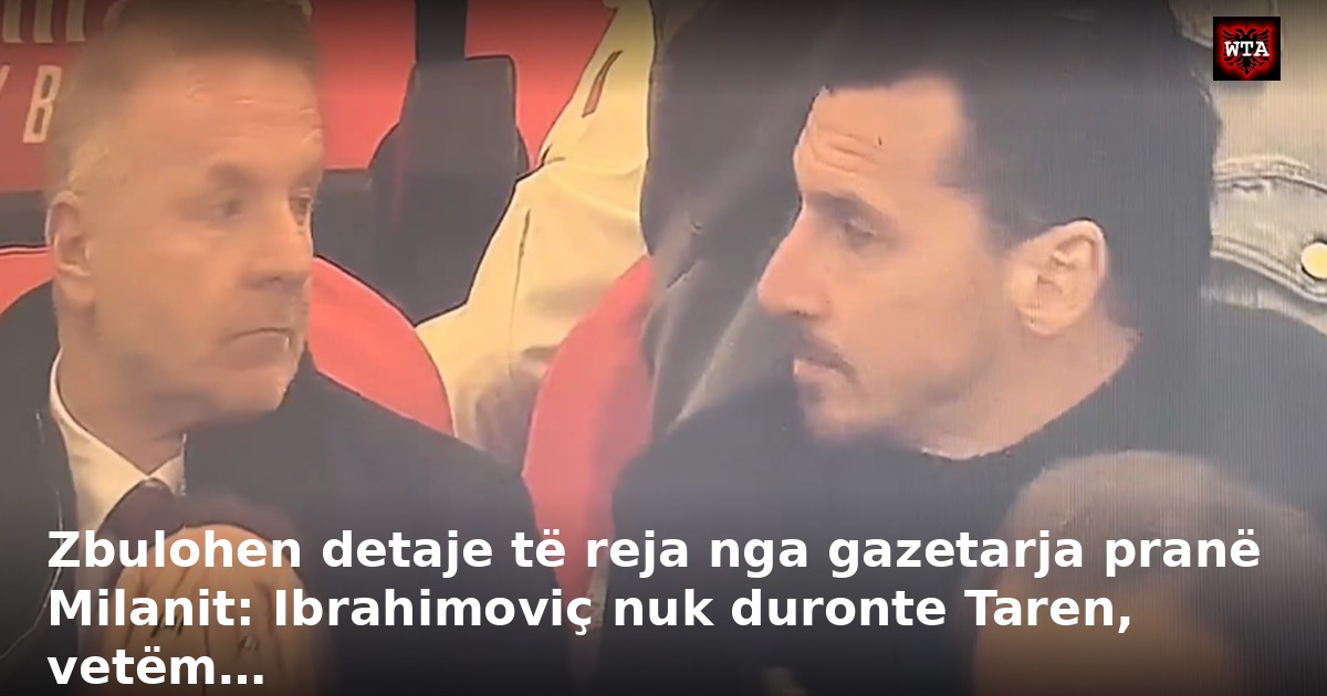 Zbulohen detaje të reja nga gazetarja pranë Milanit: Ibrahimoviç nuk duronte Taren, vetëm…