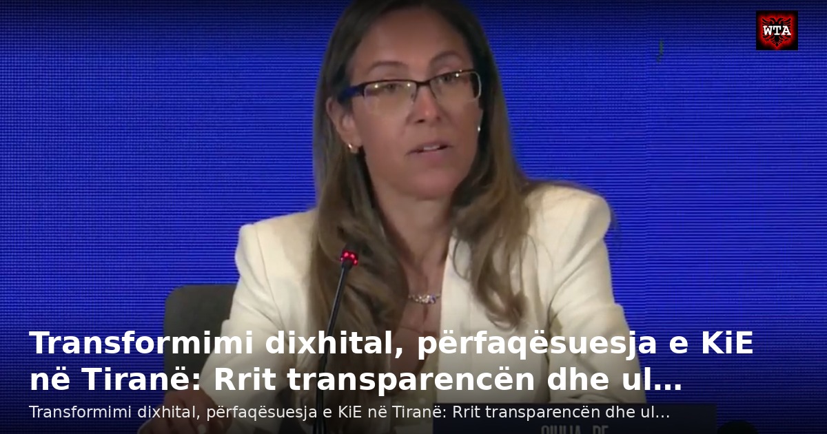Transformimi dixhital, përfaqësuesja e KiE në Tiranë: Rrit transparencën dhe ul…