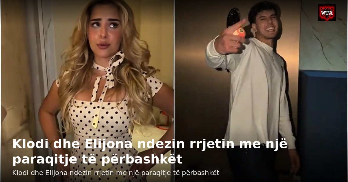 Klodi dhe Elijona ndezin rrjetin me një paraqitje të përbashkët
