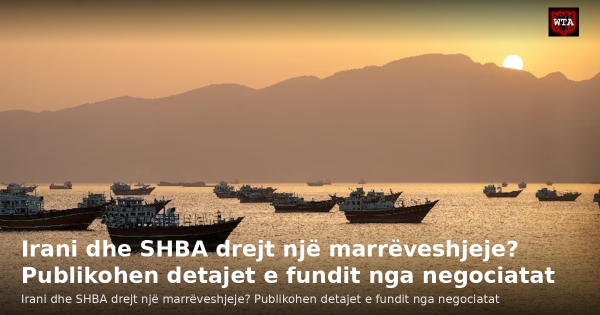 Irani dhe SHBA drejt një marrëveshjeje? Publikohen detajet e fundit nga negociatat