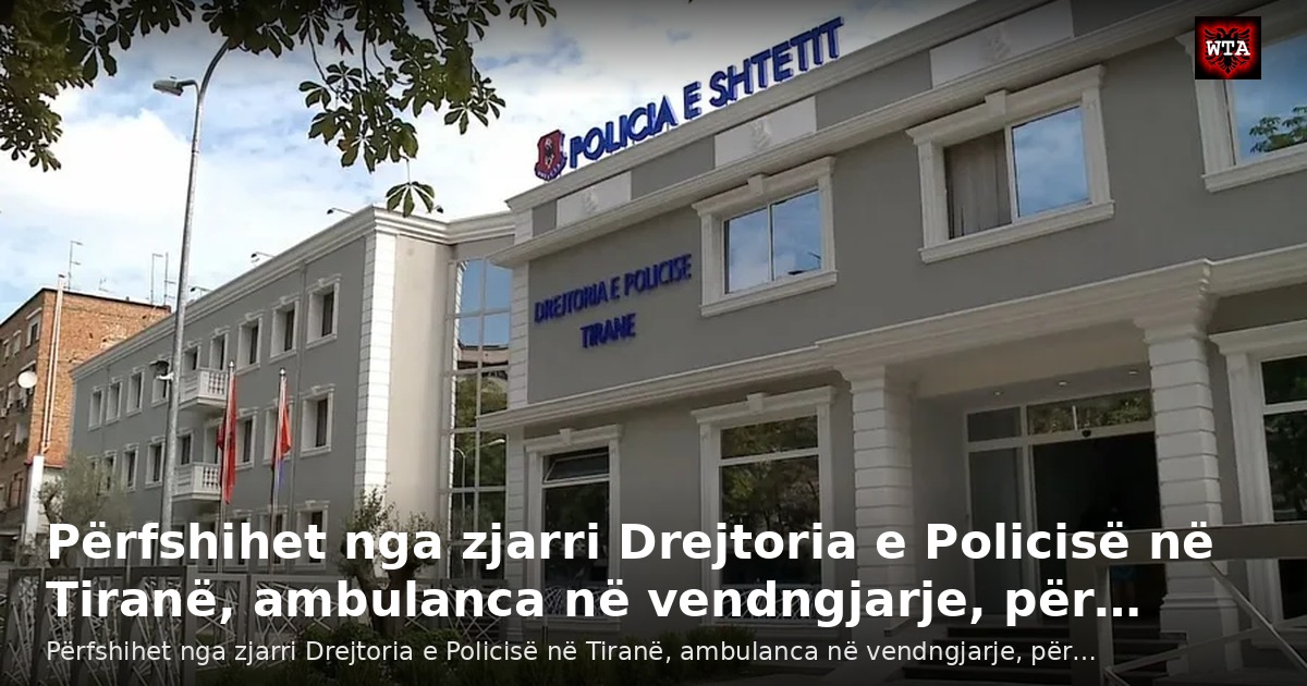 Përfshihet nga zjarri Drejtoria e Policisë në Tiranë, ambulanca në vendngjarje, për…