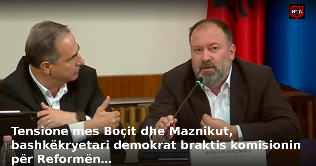 Tensione mes Boçit dhe Maznikut, bashkëkryetari demokrat braktis komisionin për Reformën…