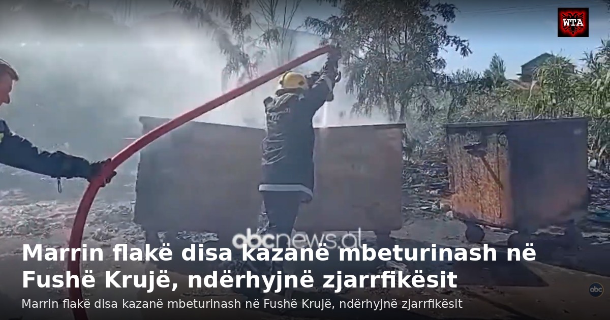 Marrin flakë disa kazanë mbeturinash në Fushë Krujë, ndërhyjnë zjarrfikësit
