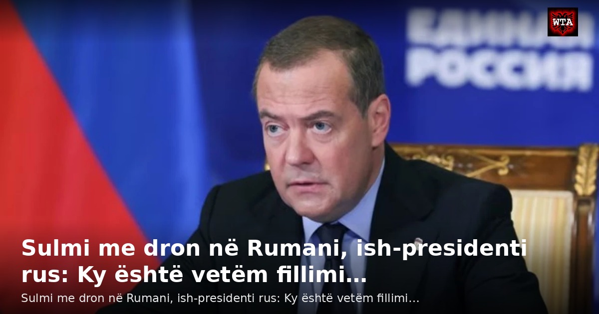 Sulmi me dron në Rumani, ish-presidenti rus: Ky është vetëm fillimi…