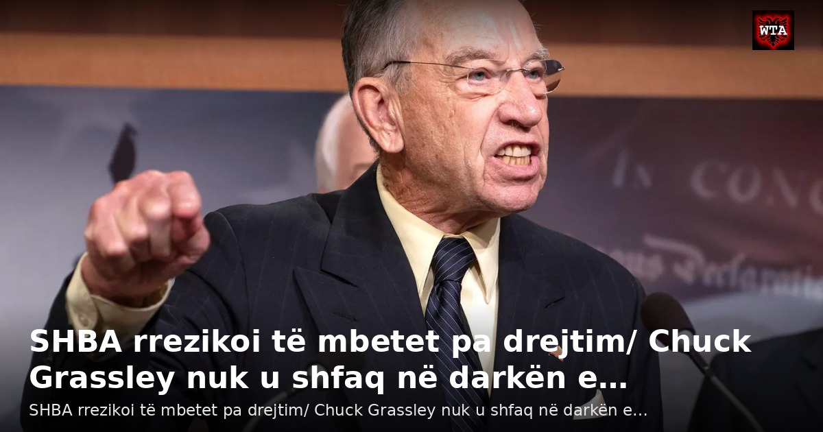SHBA rrezikoi të mbetet pa drejtim/ Chuck Grassley nuk u shfaq në darkën e…