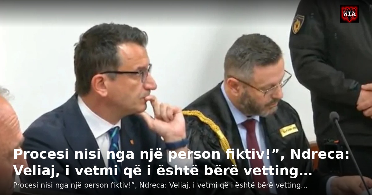 Procesi nisi nga një person fiktiv!”, Ndreca: Veliaj, i vetmi që i është bërë vetting…