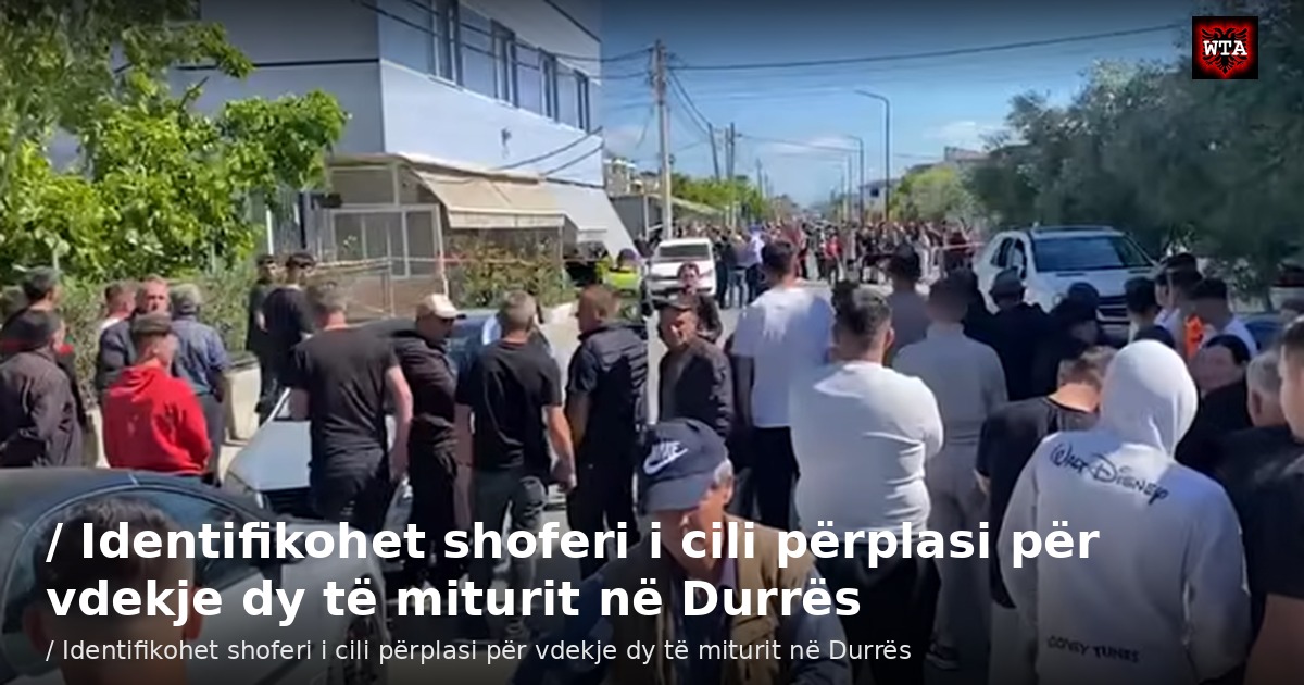 / Identifikohet shoferi i cili përplasi për vdekje dy të miturit në Durrës