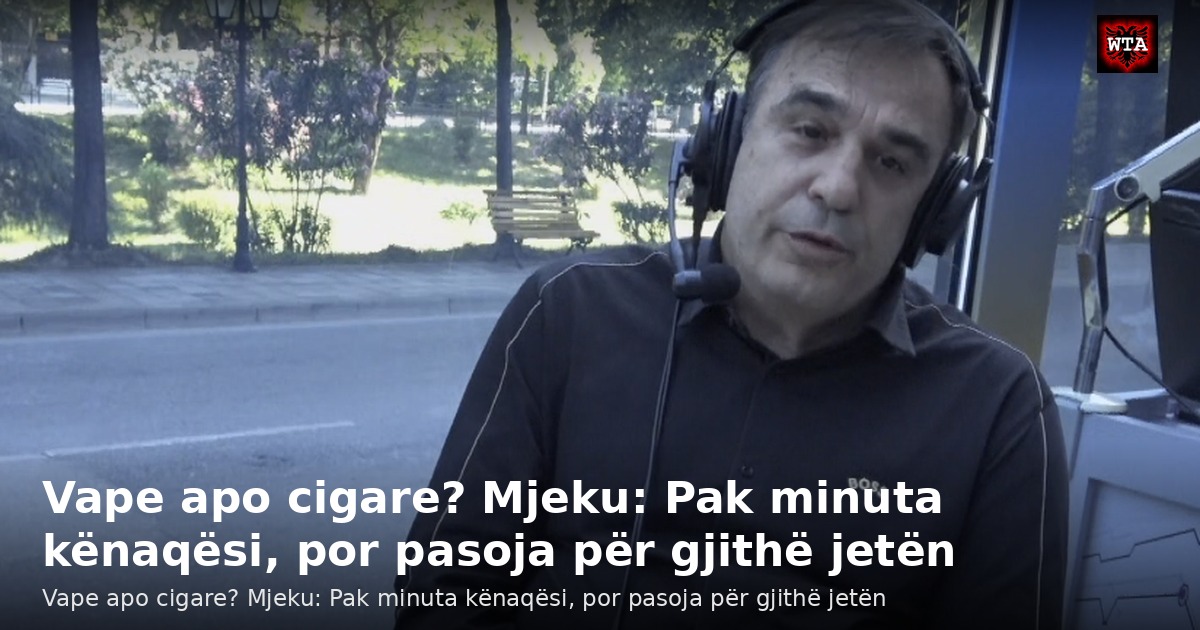 Vape apo cigare? Mjeku: Pak minuta kënaqësi, por pasoja për gjithë jetën