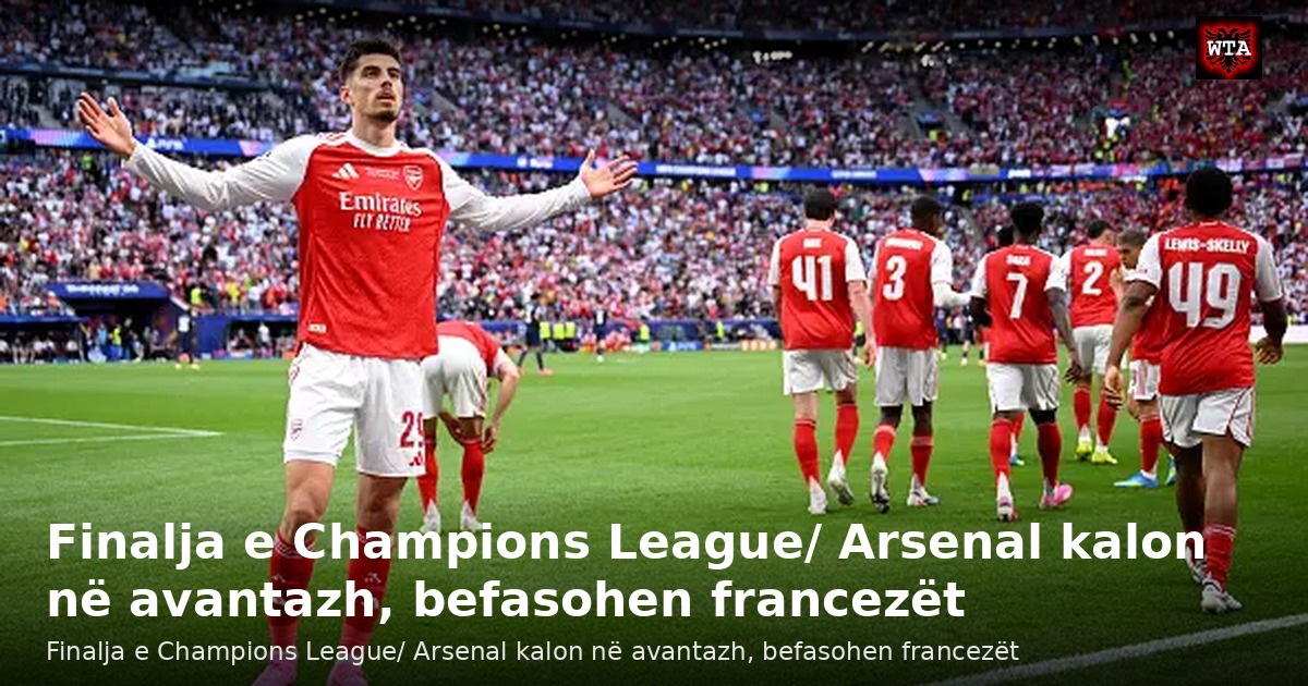 Finalja e Champions League/ Arsenal kalon në avantazh, befasohen francezët