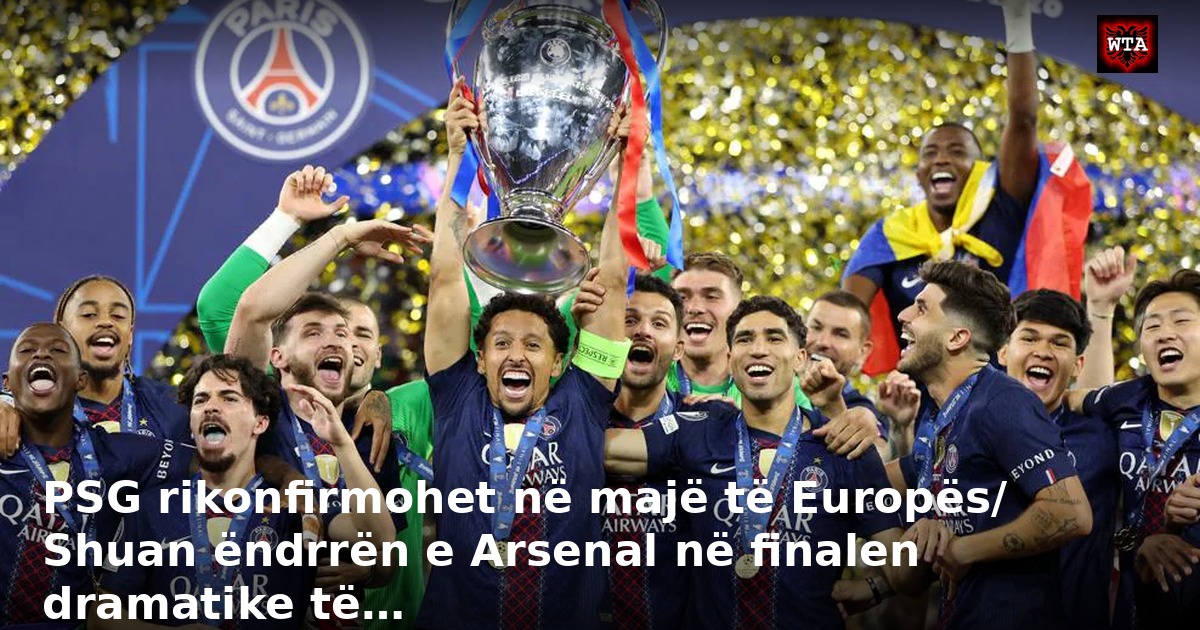 PSG rikonfirmohet në majë të Europës/ Shuan ëndrrën e Arsenal në finalen dramatike të…