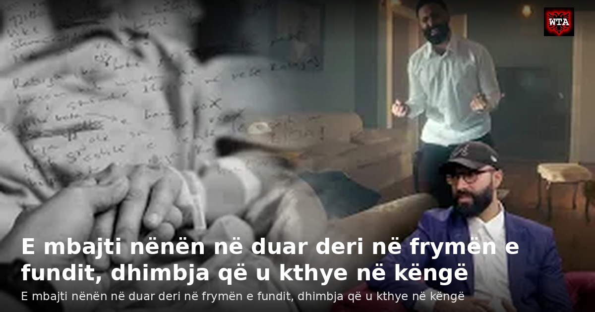 E mbajti nënën në duar deri në frymën e fundit, dhimbja që u kthye në këngë