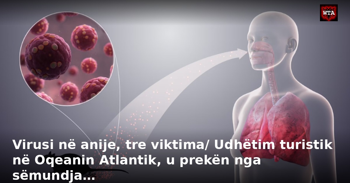 Virusi në anije, tre viktima/ Udhëtim turistik në Oqeanin Atlantik, u prekën nga sëmundja…