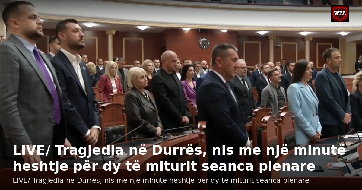 LIVE/ Tragjedia në Durrës, nis me një minutë heshtje për dy të miturit seanca plenare