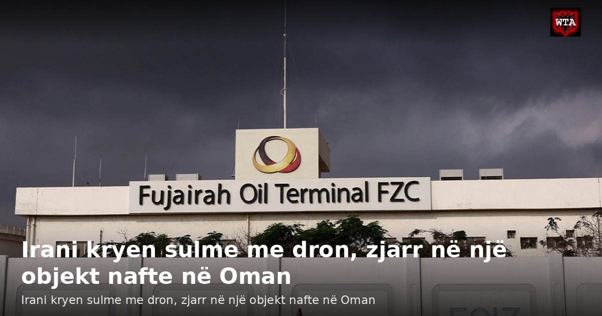 Irani kryen sulme me dron, zjarr në një objekt nafte në Oman