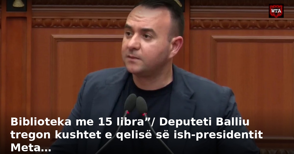 Biblioteka me 15 libra”/ Deputeti Balliu tregon kushtet e qelisë së ish-presidentit Meta…