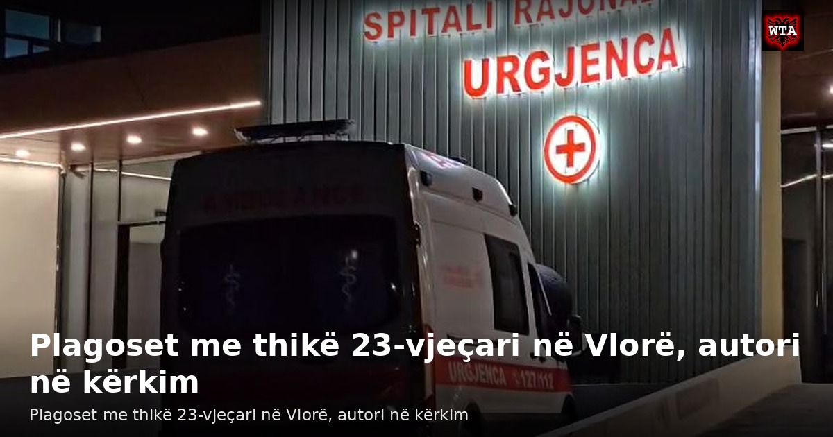 Plagoset me thikë 23-vjeçari në Vlorë, autori në kërkim