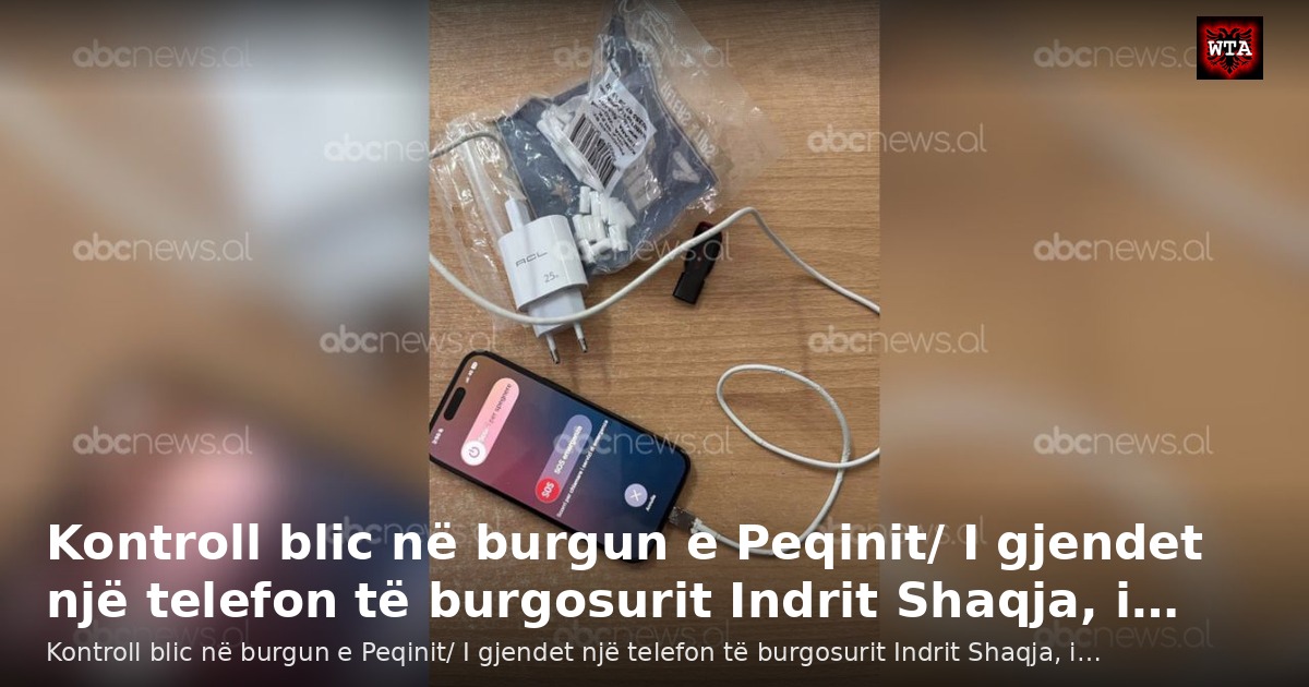 Kontroll blic në burgun e Peqinit/ I gjendet një telefon të burgosurit Indrit Shaqja, i…
