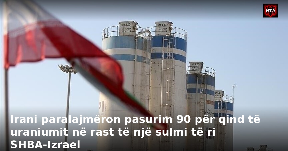 Irani paralajmëron pasurim 90 për qind të uraniumit në rast të një sulmi të ri SHBA-Izrael