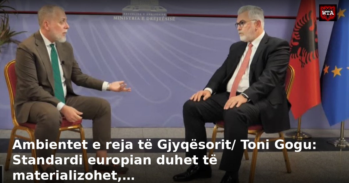 Ambientet e reja të Gjyqësorit/ Toni Gogu: Standardi europian duhet të materializohet,…