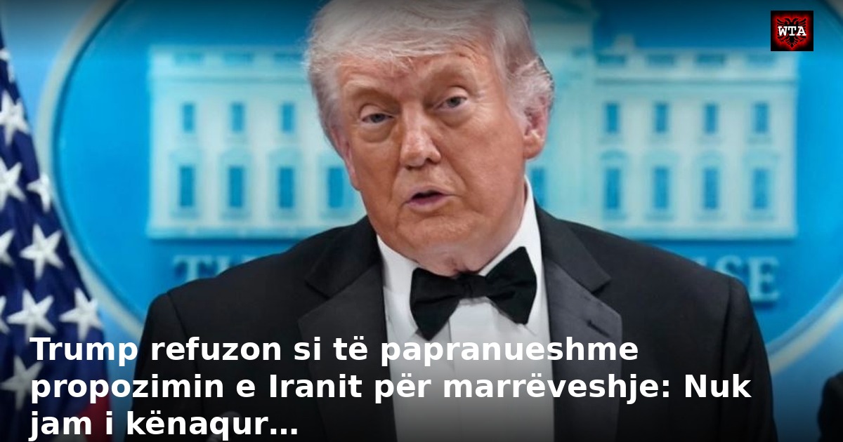 Trump refuzon si të papranueshme propozimin e Iranit për marrëveshje: Nuk jam i kënaqur…