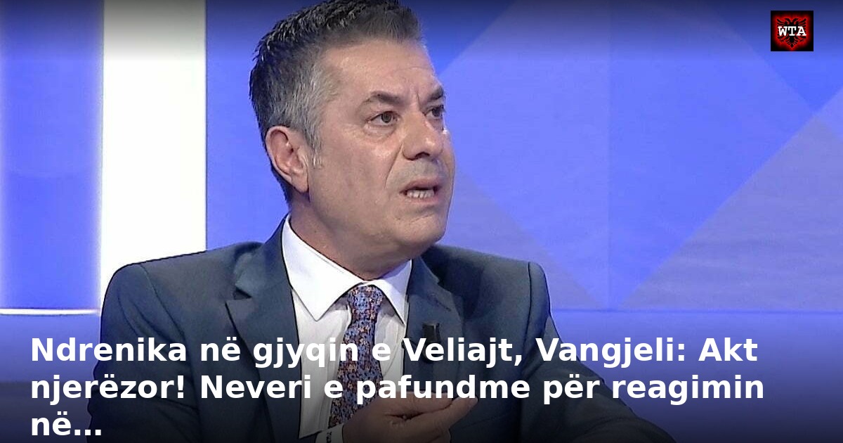 Ndrenika në gjyqin e Veliajt, Vangjeli: Akt njerëzor! Neveri e pafundme për reagimin në…
