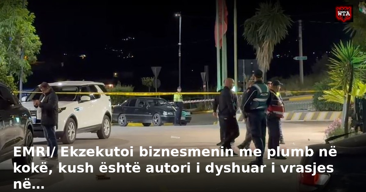 EMRI/ Ekzekutoi biznesmenin me plumb në kokë, kush është autori i dyshuar i vrasjes në…