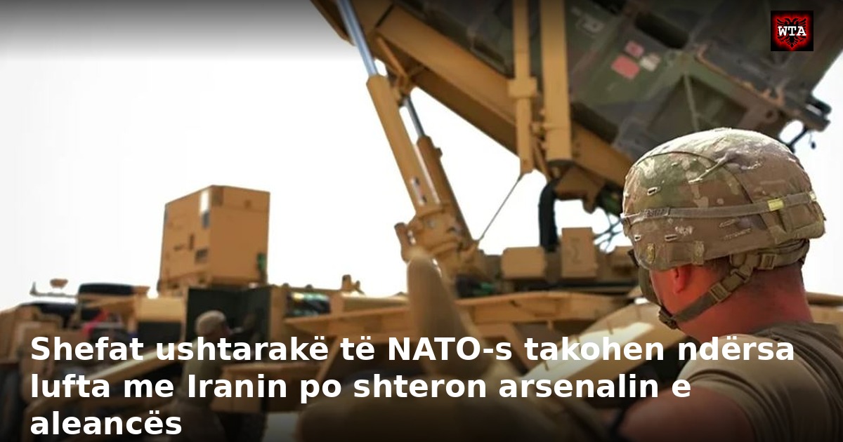 Shefat ushtarakë të NATO-s takohen ndërsa lufta me Iranin po shteron arsenalin e aleancës
