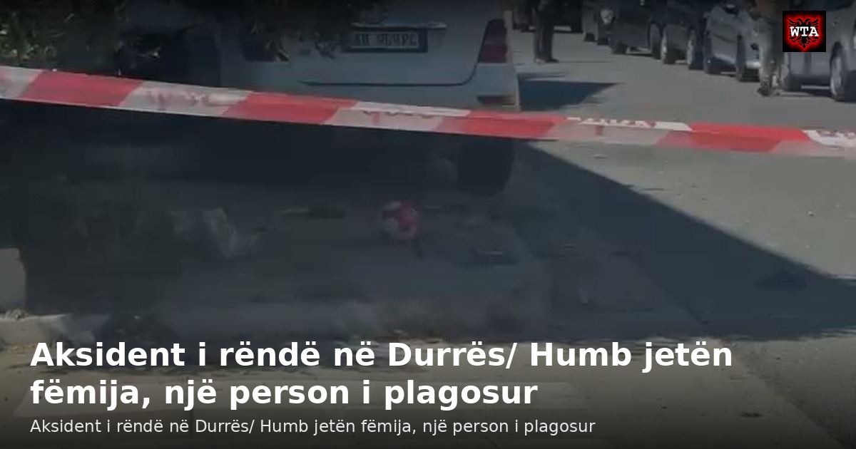Aksident i rëndë në Durrës/ Humb jetën fëmija, një person i plagosur