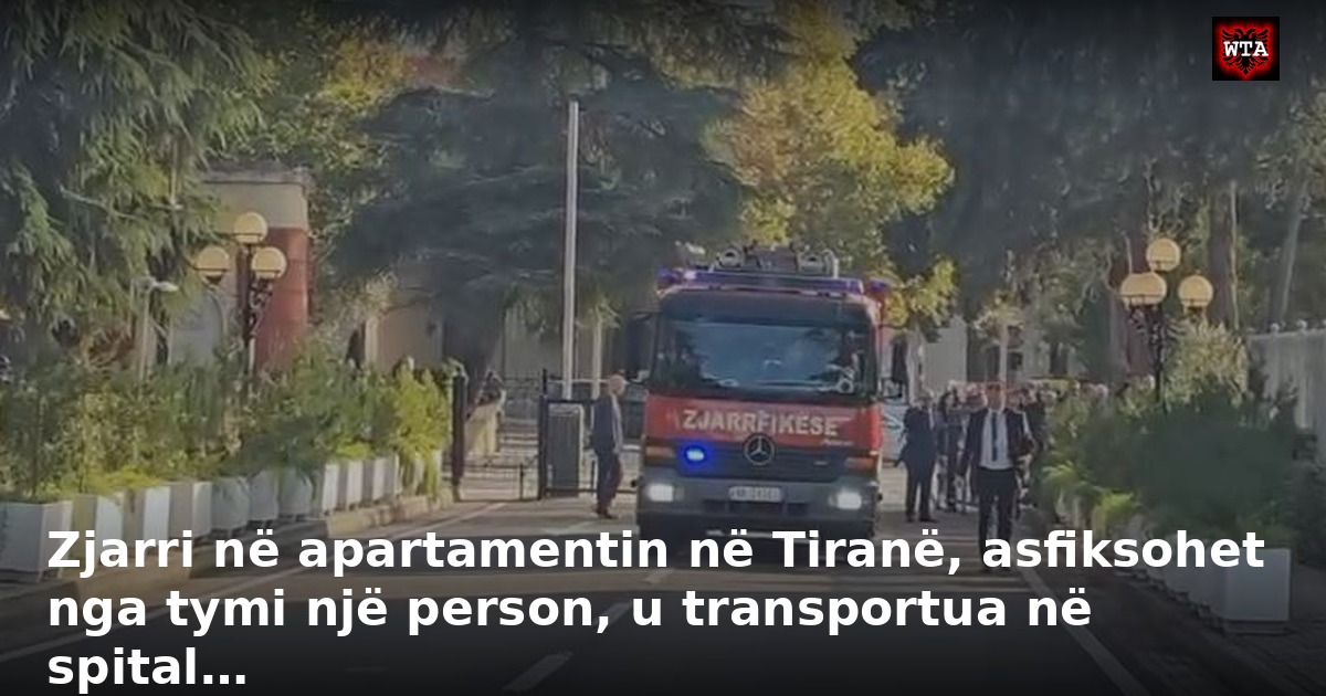 Zjarri në apartamentin në Tiranë, asfiksohet nga tymi një person, u transportua në spital…