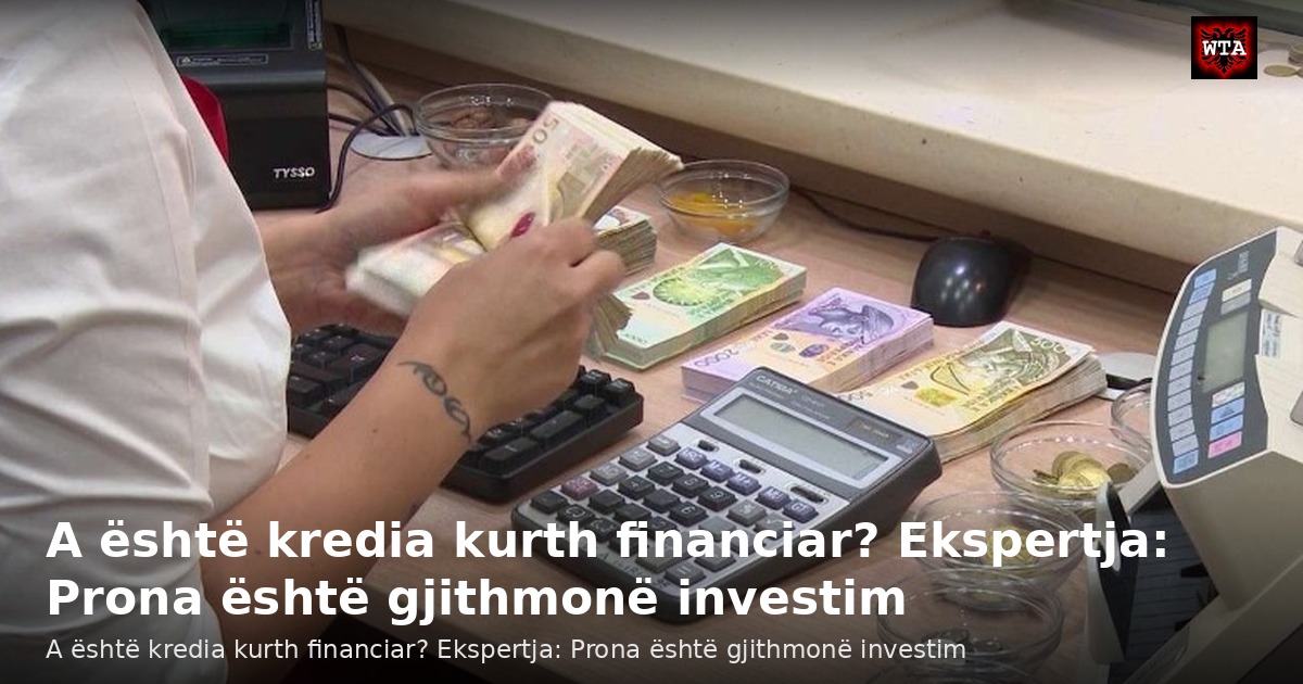 A është kredia kurth financiar? Ekspertja: Prona është gjithmonë investim
