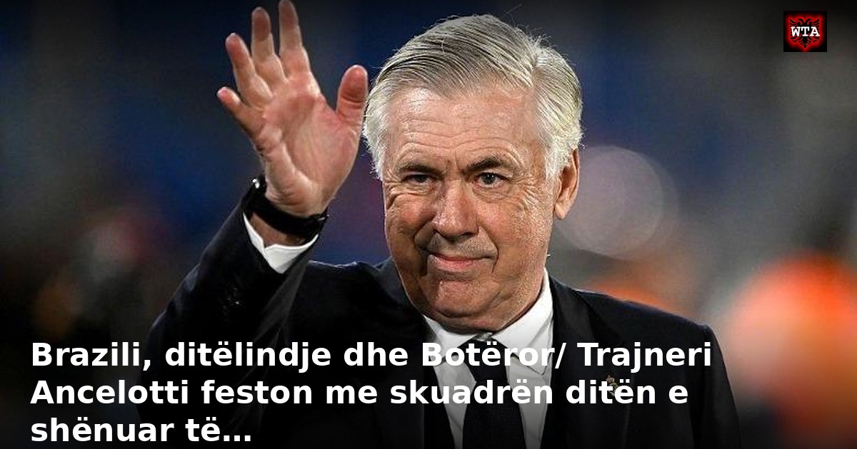 Brazili, ditëlindje dhe Botëror/ Trajneri Ancelotti feston me skuadrën ditën e shënuar të…