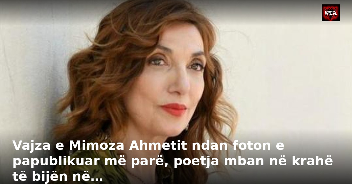 Vajza e Mimoza Ahmetit ndan foton e papublikuar më parë, poetja mban në krahë të bijën në…