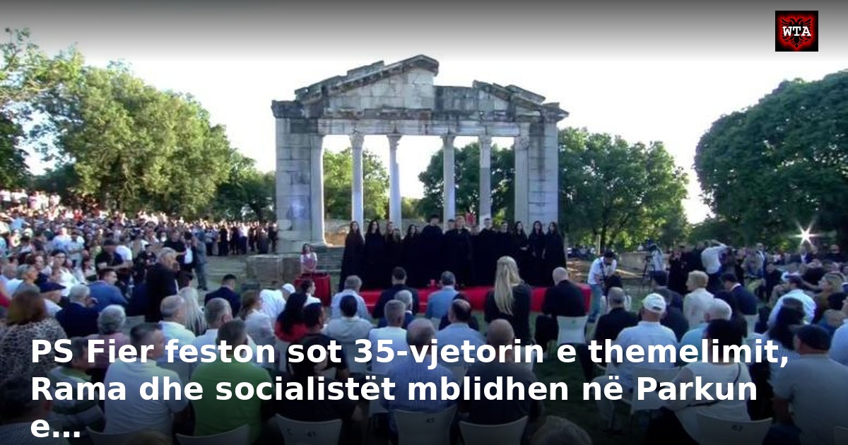 PS Fier feston sot 35-vjetorin e themelimit, Rama dhe socialistët mblidhen në Parkun e…