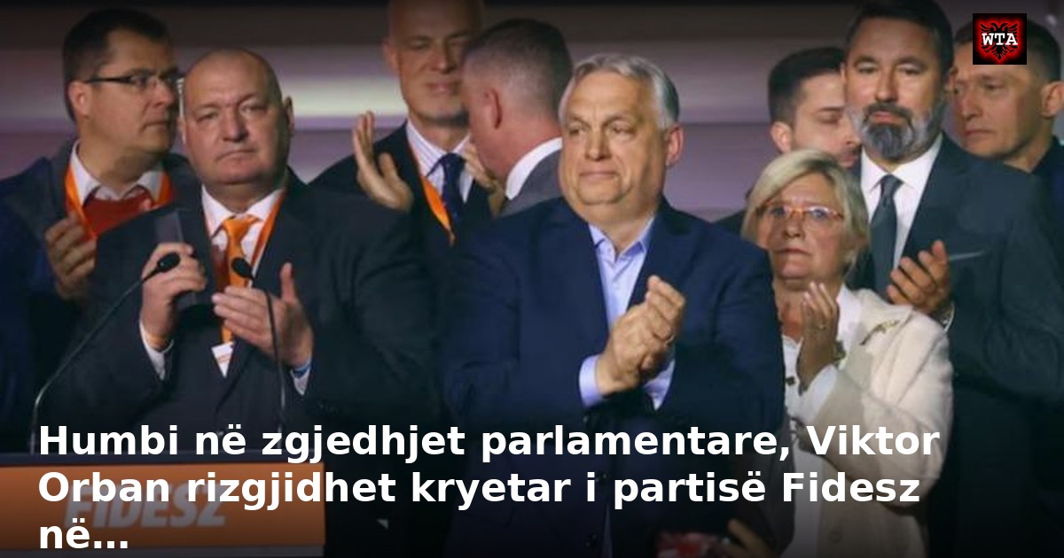 Humbi në zgjedhjet parlamentare, Viktor Orban rizgjidhet kryetar i partisë Fidesz në…