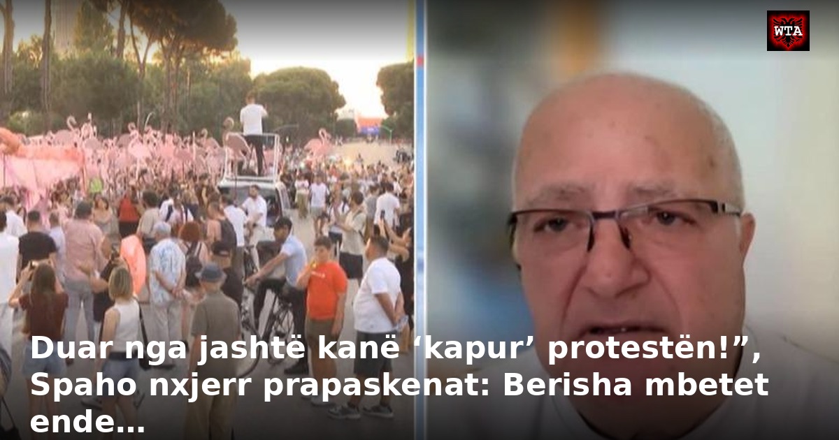 Duar nga jashtë kanë ‘kapur’ protestën!”, Spaho nxjerr prapaskenat: Berisha mbetet ende…