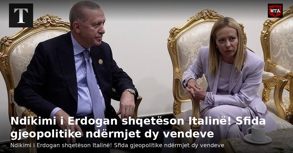 Ndikimi i Erdogan shqetëson Italinë! Sfida gjeopolitike ndërmjet dy vendeve