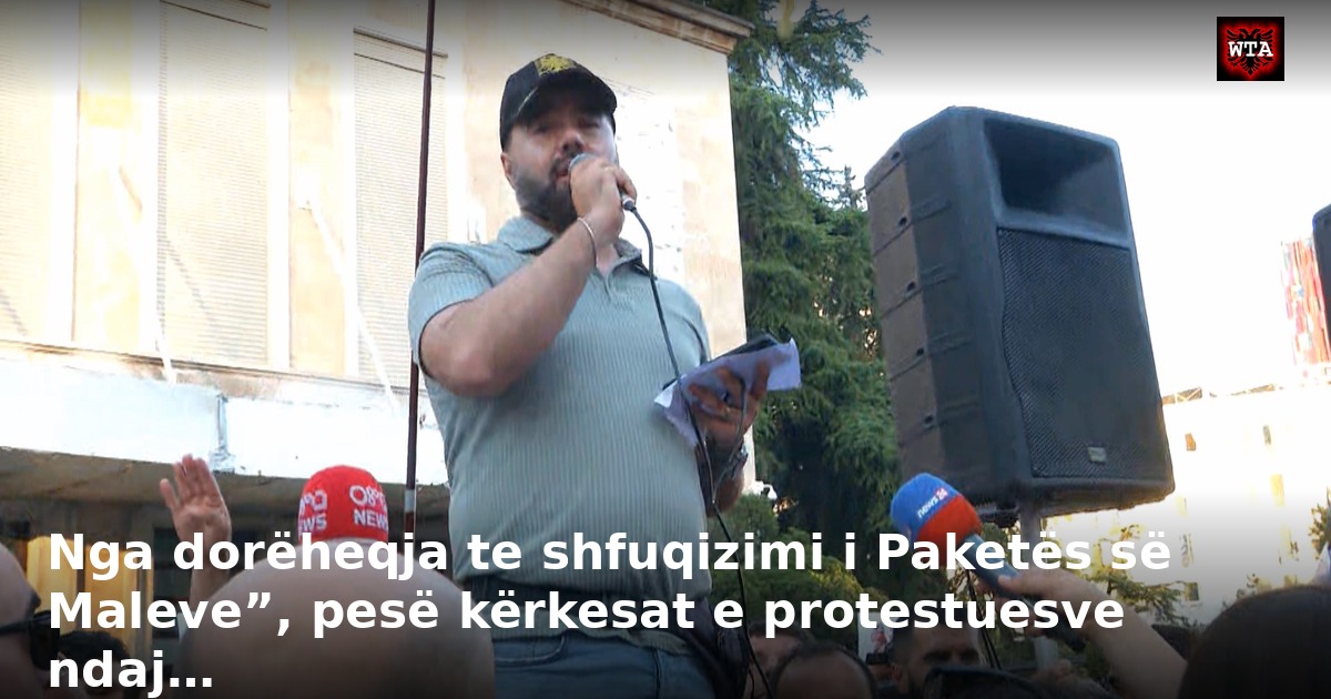 Nga dorëheqja te shfuqizimi i Paketës së Maleve”, pesë kërkesat e protestuesve ndaj…