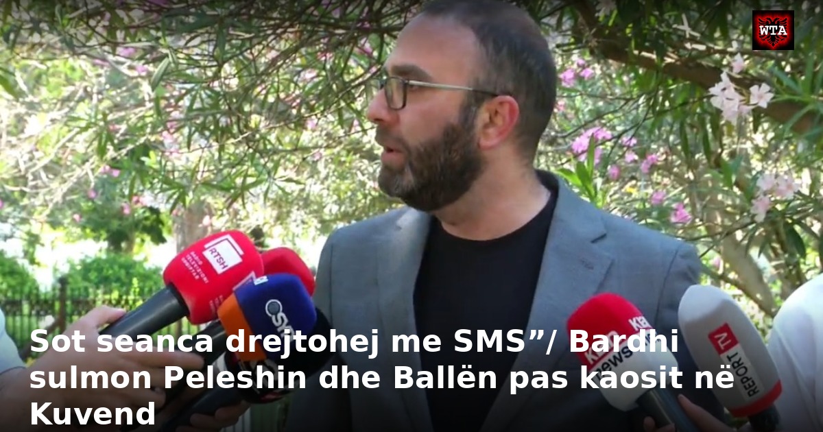 Sot seanca drejtohej me SMS”/ Bardhi sulmon Peleshin dhe Ballën pas kaosit në Kuvend