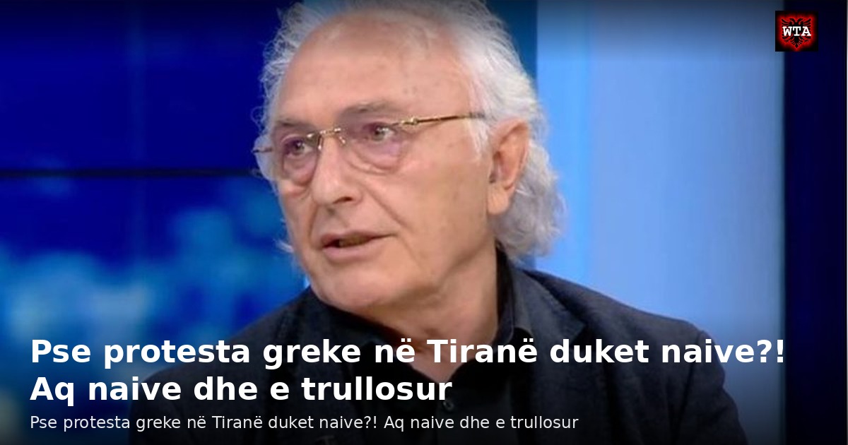 Pse protesta greke në Tiranë duket naive?! Aq naive dhe e trullosur