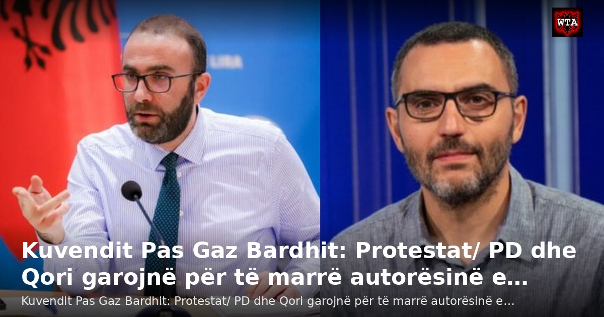 Kuvendit Pas Gaz Bardhit: Protestat/ PD dhe Qori garojnë për të marrë autorësinë e…