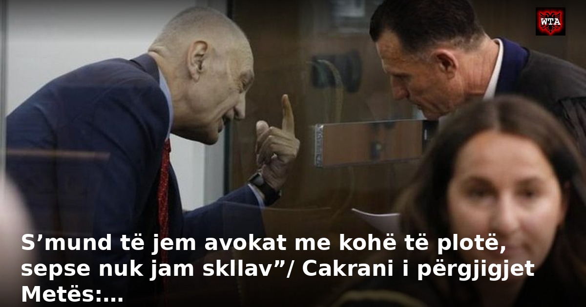 S’mund të jem avokat me kohë të plotë, sepse nuk jam skllav”/ Cakrani i përgjigjet Metës:…