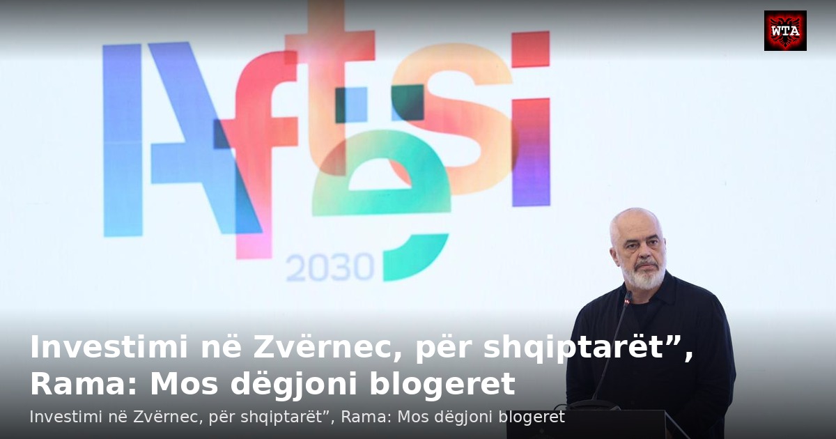 Investimi në Zvërnec, për shqiptarët”, Rama: Mos dëgjoni blogeret