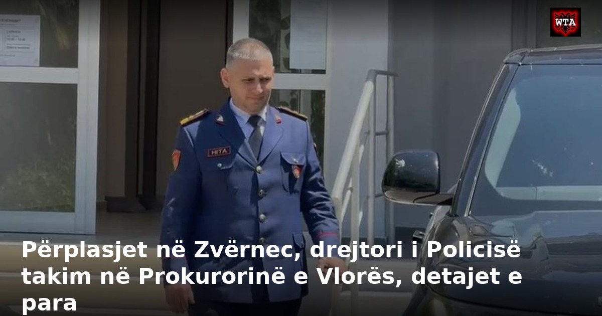Përplasjet në Zvërnec, drejtori i Policisë takim në Prokurorinë e Vlorës, detajet e para