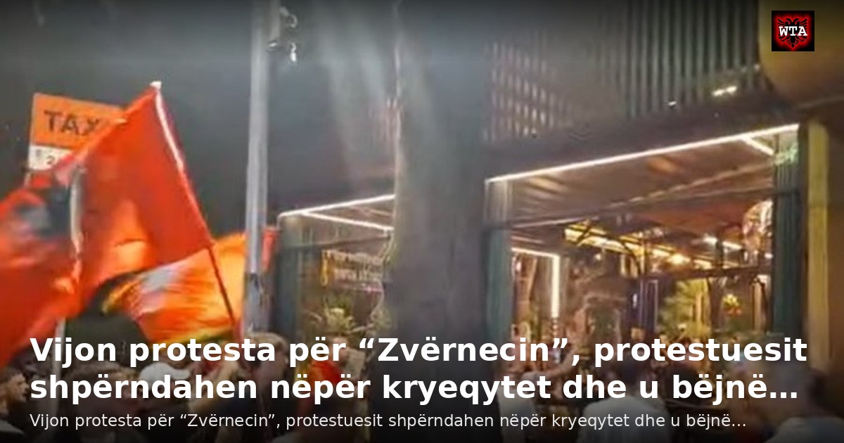 Vijon protesta për “Zvërnecin”, protestuesit shpërndahen nëpër kryeqytet dhe u bëjnë…