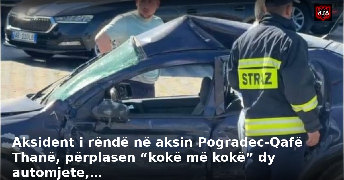 Aksident i rëndë në aksin Pogradec-Qafë Thanë, përplasen “kokë më kokë” dy automjete,…