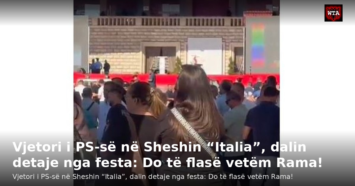 Vjetori i PS-së në Sheshin “Italia”, dalin detaje nga festa: Do të flasë vetëm Rama!