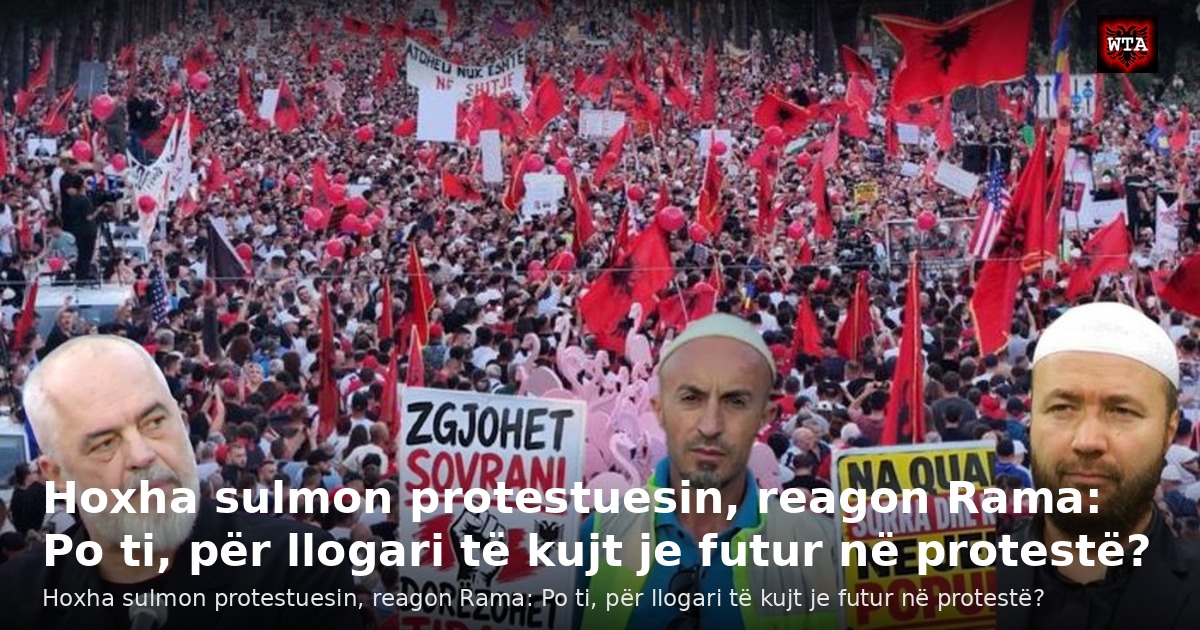 Hoxha sulmon protestuesin, reagon Rama: Po ti, për llogari të kujt je futur në protestë?