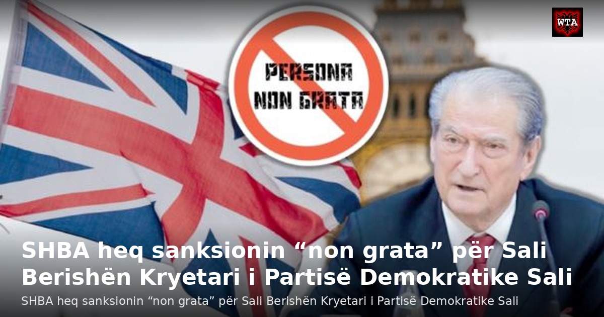 SHBA heq sanksionin “non grata” për Sali Berishën Kryetari i Partisë Demokratike Sali