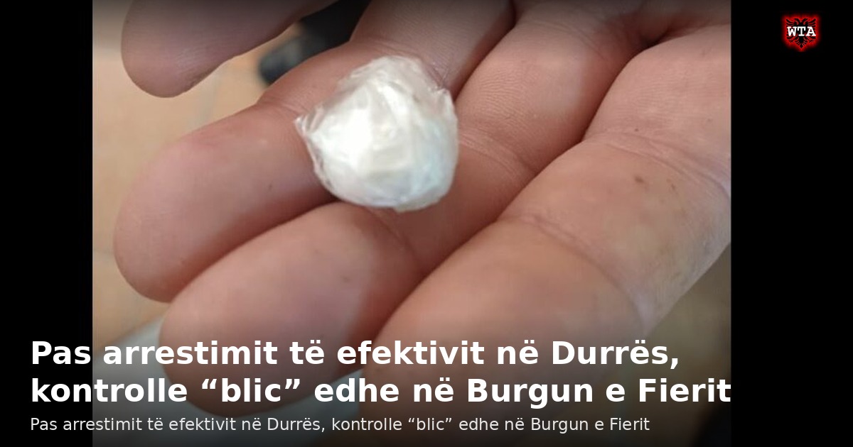 Pas arrestimit të efektivit në Durrës, kontrolle “blic” edhe në Burgun e Fierit