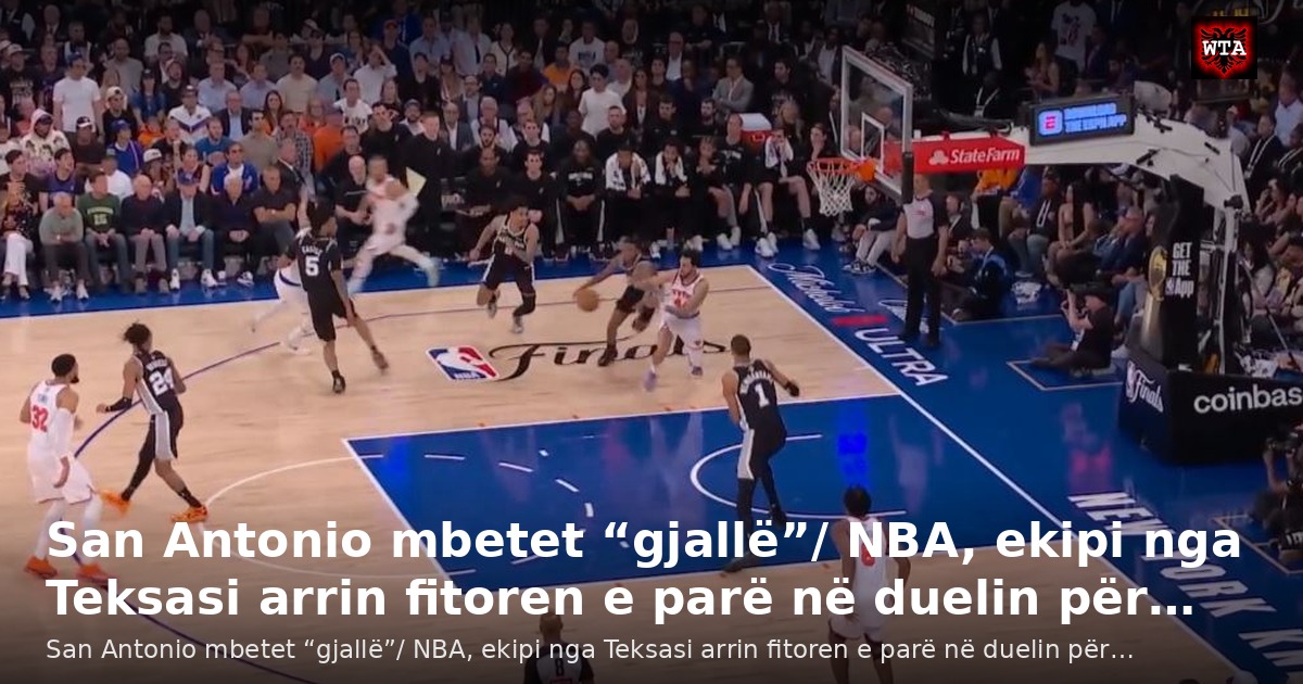 San Antonio mbetet “gjallë”/ NBA, ekipi nga Teksasi arrin fitoren e parë në duelin për…